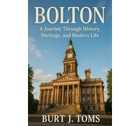 Bolton: A Journey Through History, Heritage, and Modern Life