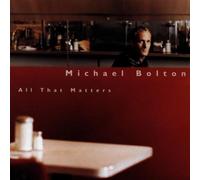 Michael Bolton – All That Matters
