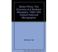 Bolton Priory: The Economy of a Northern Monastery, 1268-1325 (Oxford Historical Monographs)