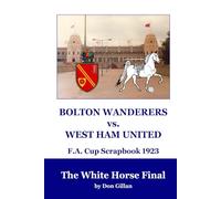 Bolton Wanderers vs. West Ham United F.A. Cup Scrapbook 1923: The White Horse Final