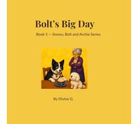 Bolt's Big Day: Book 5 - Snowy, Bolt and Archie Series