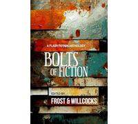 Bolts of Fiction: A Flash Fiction Anthology