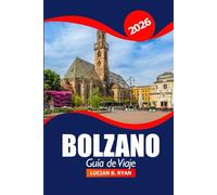 Bolzano Guía de viaje 2026: Explora las gemas ocultas del Tirol del Sur, las atracciones, la cocina, la cultura, las rutas escénicas y las aventuras en el norte de Italia