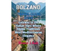 BOLZANO TRAVEL GUIDE 2025