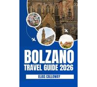 BOLZANO TRAVEL GUIDE 2026: Discover the Heart of South Tyrol’s Dolomites Through Authentic Experiences and Eco-Tourism