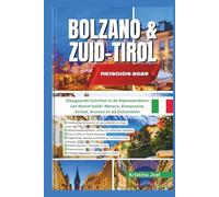 BOLZANO & ZUID-TIROL REISGIDS 2026: Diepgaande inzichten in de Alpenwonderen van Noord-Italië-Merano, Bressanone, Ortisei, Brunico en de Dolomieten