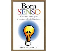 Bom Senso: Uma nova abordagem à compreensão das Escrituras