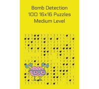 Bomb Detection: 100 16x16 puzzles - Medium level (Bomb Detection Books)