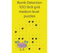 Bomb Detection: 100 9x9 Puzzles - Medium Level (Bomb Detection Books)