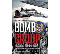 Bomb Group : The Eighth Air Force's 381st and the Allied Air Offensive over Europe