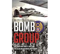 Bomb Group: The Eighth Air Force's 381st and The Allied Air Offensive Over Europe