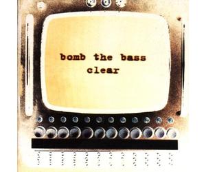 Bomb The Bass - Clear