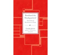 Bombard the Headquarters! The Cultural Revolution in China