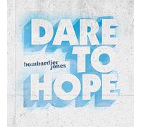 Bombardier Jones - Dare To Hope