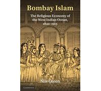 Bombay Islam: The Religious Economy of the West Indian Ocean, 1840-1915