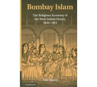 Bombay Islam: The Religious Economy of the West Indian Ocean, 1840-1915