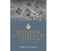 Bomber Command Losses July 1936 - December 1940 (RAF Bomber Command Losses of the Second World War)