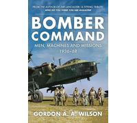 Bomber Command: Men, Machines and Missions: 1936-68