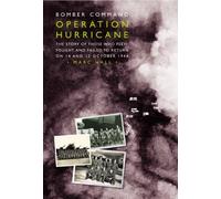 Bomber Command - Operation Hurricane: The Story of Those who Flew, Fought, and Failed to Return on 14 and 15 October 1944