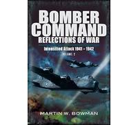 Bomber Command: Reflections of War Volume 2: Intensified Attack 1941 - 1942