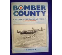 BOMBER COUNTY: A HISTORY OF THE ROYAL AIR FORCE IN LINCOLNSHIRE.