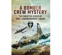Bomber Crew Mystery: The Forgotten Heroes of 388th Bombardment Group