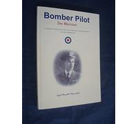 Bomber Pilot Donald MacIntosh: A Veteran's First-hand Account of Surviving World War Two as a RAF Bomber Pilot