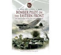 Bomber Pilot on the Eastern Front: 307 Missions Behind Enemy Lines: 307 Missions Behind Enemy Lines: The Red Air Force at War