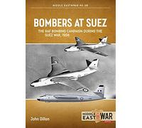 Bombers at Suez: The RAF Bombing Campaign during the Suez War, 1956 (Middle East@War)