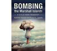 Bombing the Marshall Islands: A Cold War Tragedy – Cambridge University Press