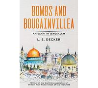 Bombs and Bougainvillea: An Expat in Jerusalem