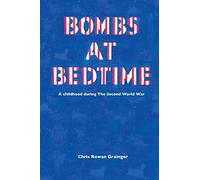 Bombs at Bedtime: A Childhood During the Second World War