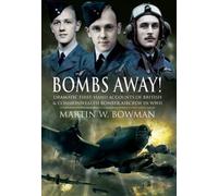 Bombs Away! Dramatic First-hand Accounts of British and Commonwealth Bomber Aircrew in Wwii