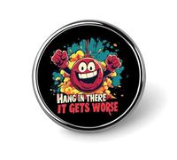 Bombs Hang In There It Gets Worse Cute Lapel Brooch Pins Badge Metal Round Jacket Hat Bag Accessories Jewelry