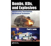 Bombs, IEDs, and Explosives: Identification, Investigation, and Disposal Techniques