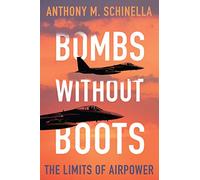 Bombs without Boots: The Limits of Airpower