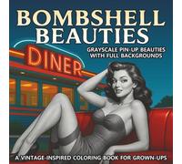 Bombshell Beauties: Grayscale Pin-Up Beauties with Full Backgrounds: A Coloring Book for Adults Featuring Retro Beauties & Vintage Glamour Girls (Pin-Up Beauties Coloring Collection)
