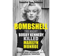 Bombshell: The Night Bobby Kennedy Killed Marilyn Monroe (Pimpernel Garden Classics)