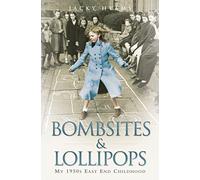 Bombsites and Lollipops: My 1950s East End Childhood
