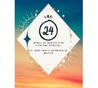 Bon 24: Journal de sobriété et de libération intérieure - 90 jours pour me retrouver en douceur