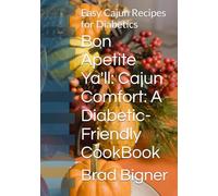 Bon Apetite Ya'll: Cajun Comfort: A Diabetic-Friendly CookBook: Easy Cajun Recipes for Diabetics