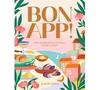 Bon App’: 100+ French classics, made easy
