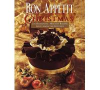 Bon Appetit Christmas Entertaining Holiday Baking Gifts from the Kitchen: Entertaining, Holiday Baking, Gifts from the Kitchen
