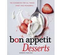 Bon Appetit Desserts: The Cookbook for All Things Sweet and Wonderful