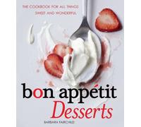 Bon Appetit Desserts: The Cookbook for All Things Sweet and Wonderful