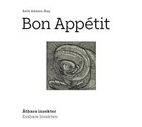 Bon Appétit: Essbare Insekten - Ätbara Insekter
