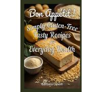 Bon Appetit! Simply Gluten-Free: Tasty Recipes for Everyday Health