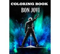 Bon Jovi Coloring Book: Amazing gift for All Ages and Fans with High Quality Image.- 30+ GIANT Great Pages with Premium Quality Images.