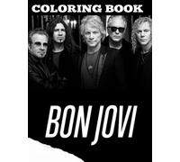 Bon Jovi Coloring Book: Amazing gift for All Ages and Fans with High Quality Image.- 30+ GIANT Great Pages with Premium Quality Images.