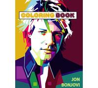 Bon Jovi Coloring Book: An Amazing Coloring Book With Lots Of Illustrations For Relaxation And Stress Relief